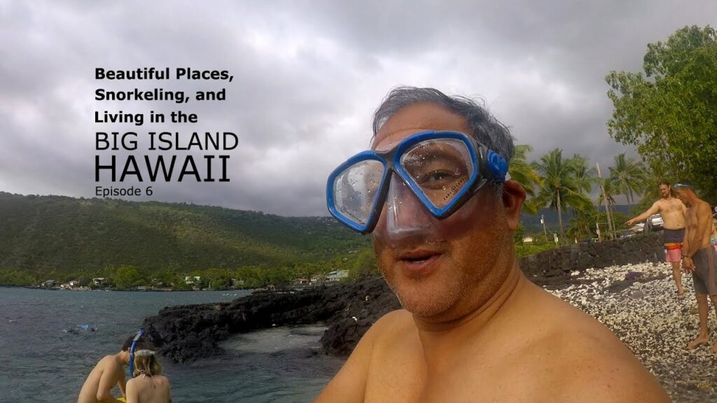 Beautiful places, snorkeling and living in the Big Island (Hawaii Episode 6)